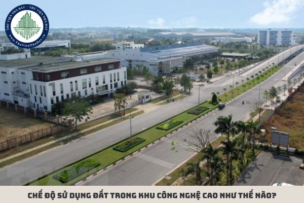 Chế độ sử dụng đất trong khu công nghệ cao như thế nào?