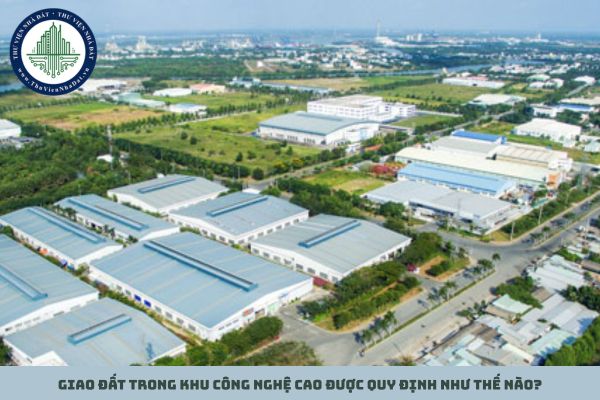Giao đất trong khu công nghệ cao được quy định như thế nào?