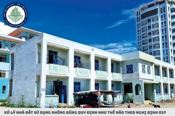 Xử lý nhà đất sử dụng không đúng quy định như thế nào theo Nghị định 03?