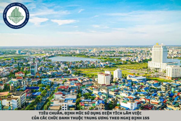 Tiêu chuẩn, định mức sử dụng diện tích làm việc của các chức danh thuộc trung ương theo Nghị định 155