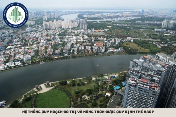 Hệ thống quy hoạch đô thị và nông thôn được quy định thế nào?