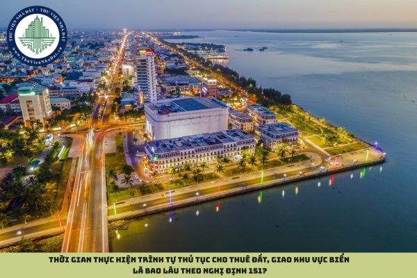 Thời gian thực hiện trình tự thủ tục cho thuê đất, giao khu vực biển là bao lâu theo Nghị định 151?