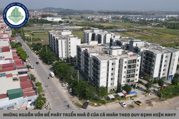 Những nguồn vốn để phát triển nhà ở của cá nhân theo quy định hiện nay?