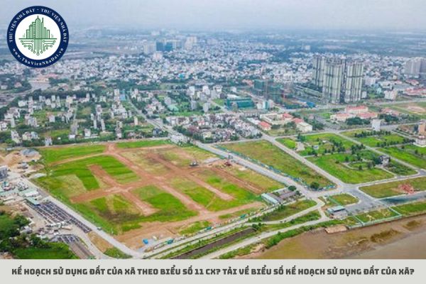 Kế hoạch sử dụng đất của xã theo Biểu số 11 CX? Tải về biểu số kế hoạch sử dụng đất của xã?