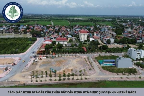 Cách xác định giá đất của thửa đất cần định giá được quy định như thế nào?