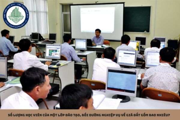 Số lượng học viên của một lớp đào tạo, bồi dưỡng nghiệp vụ về giá đất gồm bao nhiêu?