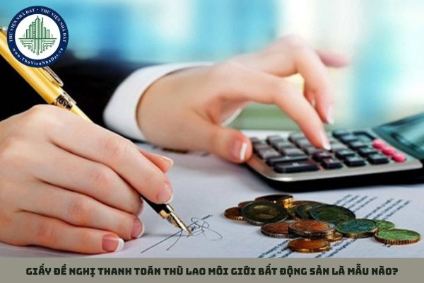 Giấy đề nghị thanh toán thù lao môi giới bất động sản là mẫu nào?