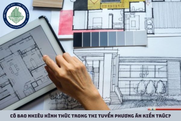 Có bao nhiêu hình thức trong thi tuyển phương án kiến trúc?