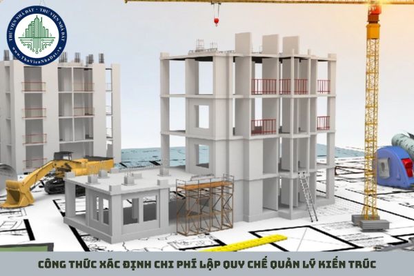 Công thức xác định chi phí lập quy chế quản lý kiến trúc