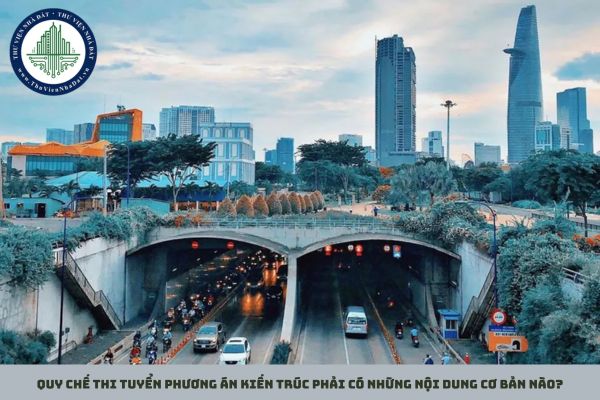 Quy chế thi tuyển phương án kiến trúc phải có những nội dung cơ bản nào?
