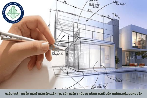 Việc phát triển nghề nghiệp liên tục của kiến trúc sư hành nghề gồm những nội dung gì?