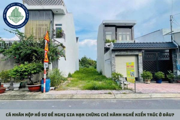 Cá nhân nộp hồ sơ đề nghị gia hạn chứng chỉ hành nghề kiến trúc ở đâu?
