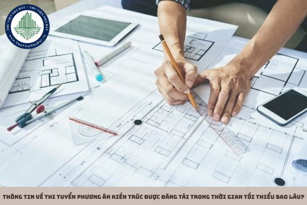 Thông tin về thi tuyển phương án kiến trúc được đăng tải trong thời gian tối thiểu bao lâu?
