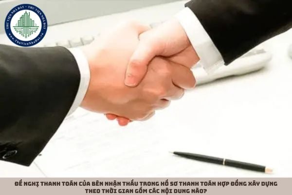 Đề nghị thanh toán của bên nhận thầu trong hồ sơ thanh toán hợp đồng xây dựng theo thời gian gồm các nội dung nào?