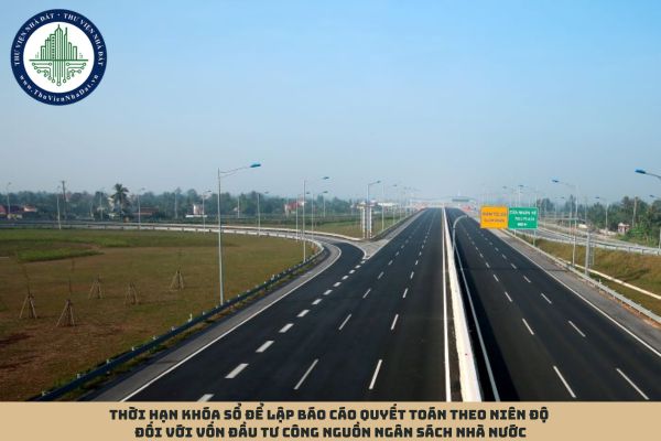 Thời hạn khóa sổ để lập báo cáo quyết toán theo niên độ đối với vốn đầu tư công nguồn ngân sách nhà nước