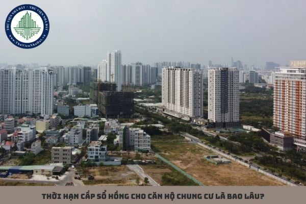 Thời hạn cấp sổ hồng cho căn hộ chung cư là bao lâu?