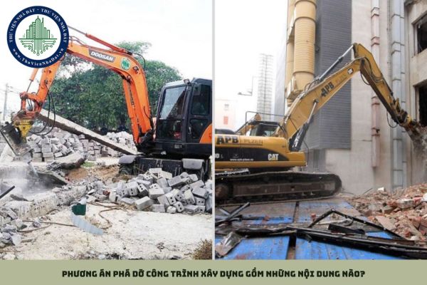 Phương án phá dỡ công trình xây dựng gồm những nội dung nào?