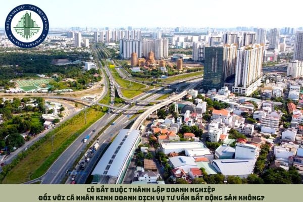 Có bắt buộc thành lập doanh nghiệp đối với cá nhân kinh doanh dịch vụ tư vấn bất động sản không?