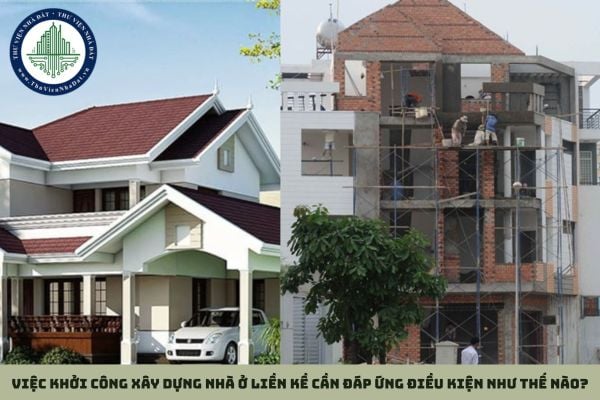 Việc khởi công xây dựng nhà ở liền kề cần đáp ứng điều kiện như thế nào?