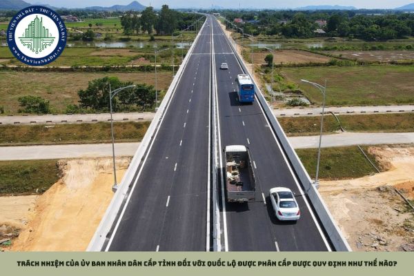 Trách nhiệm của Ủy ban nhân dân cấp tỉnh đối với quốc lộ được phân cấp được quy định như thế nào?