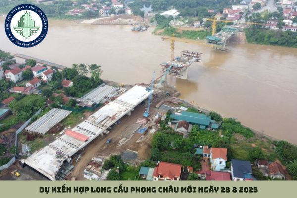 Dự kiến hợp long Cầu Phong Châu mới ngày 28 8 2025