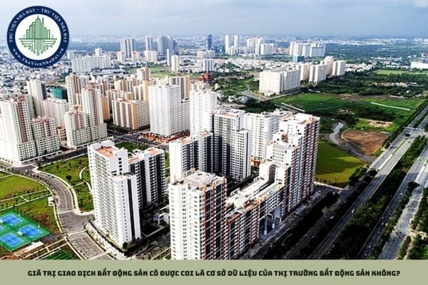 Giá trị giao dịch bất động sản có được coi là cơ sở dữ liệu của thị trường bất động sản không?