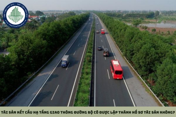 Tài sản kết cấu hạ tầng giao thông đường bộ có được lập thành hồ sơ tài sản không?