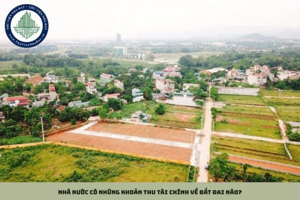 Nhà nước có những khoản thu tài chính về đất đai nào?