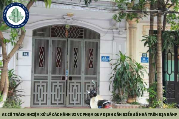Ai có trách nhiệm xử lý các hành vi vi phạm quy định gắn biển số nhà trên địa bàn?