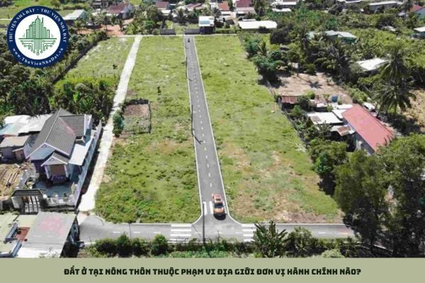 Đất ở tại nông thôn thuộc phạm vi địa giới đơn vị hành chính nào?