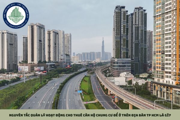 Nguyên tắc quản lý hoạt động cho thuê căn hộ chung cư để ở trên địa bàn TP HCM là gì?