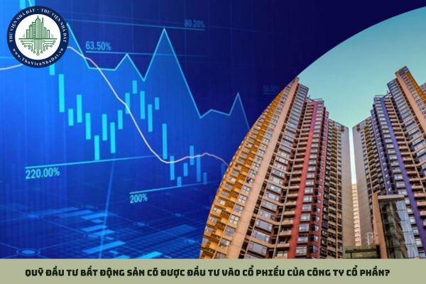Quỹ đầu tư bất động sản có được đầu tư vào cổ phiếu của công ty cổ phần?