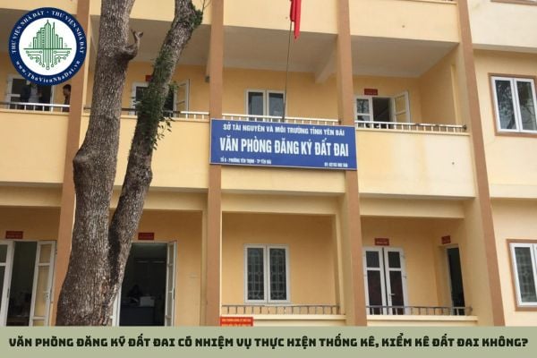 Văn phòng đăng ký đất đai có nhiệm vụ thực hiện thống kê, kiểm kê đất đai không?
