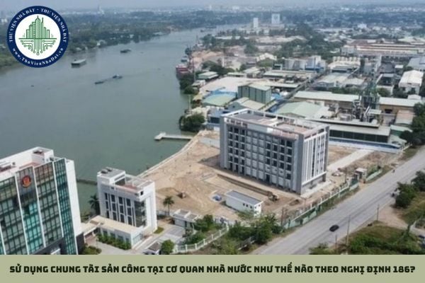 Sử dụng chung tài sản công tại cơ quan nhà nước như thế nào theo Nghị định 186?