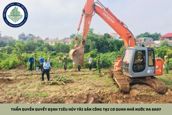 Thẩm quyền quyết định tiêu hủy tài sản công tại cơ quan nhà nước ra sao?