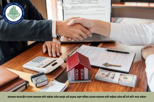 Doanh nghiệp kinh doanh bất động sản được sử dụng hợp đồng kinh doanh bất động sản để ký kết khi nào?