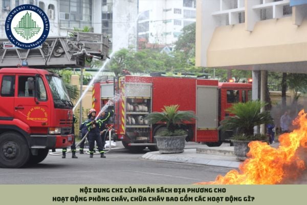 Nội dung chi của ngân sách địa phương cho hoạt động phòng cháy, chữa cháy bao gồm các hoạt động gì?