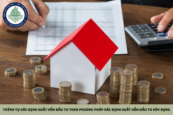 Trình tự xác định suất vốn đầu tư theo phương pháp xác định suất vốn đầu tư xây dựng