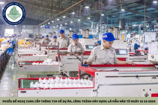 Phiếu đề nghị cung cấp thông tin về dự án, công trình xây dựng là mẫu nào từ ngày 15 10 2025