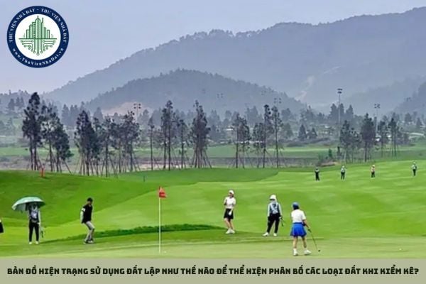 Bản đồ hiện trạng sử dụng đất lập như thế nào để thể hiện phân bố các loại đất khi kiểm kê?