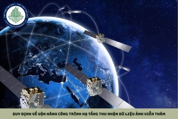 02 Quy định về vận hành công trình hạ tầng thu nhận dữ liệu ảnh viễn thám