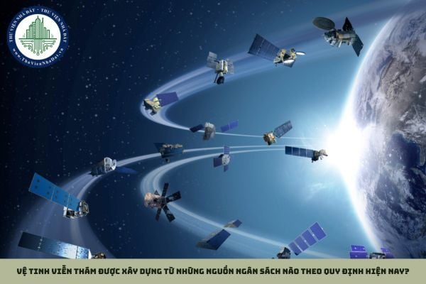 Vệ tinh viễn thám được xây dựng từ những nguồn ngân sách nào theo quy định hiện nay?