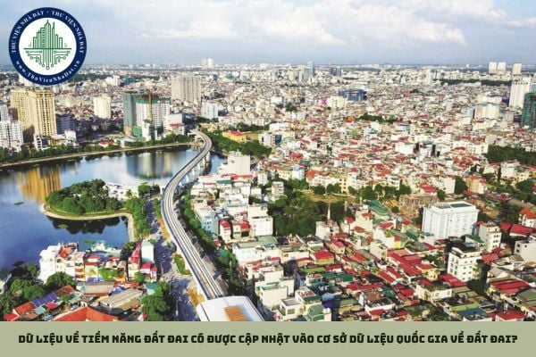 Dữ liệu về tiềm năng đất đai có được cập nhật vào cơ sở dữ liệu quốc gia về đất đai?
