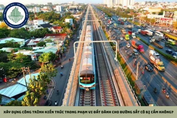 Xây dựng công trình kiến trúc trong phạm vi đất dành cho đường sắt có bị cấm không? (Hình từ Internet)