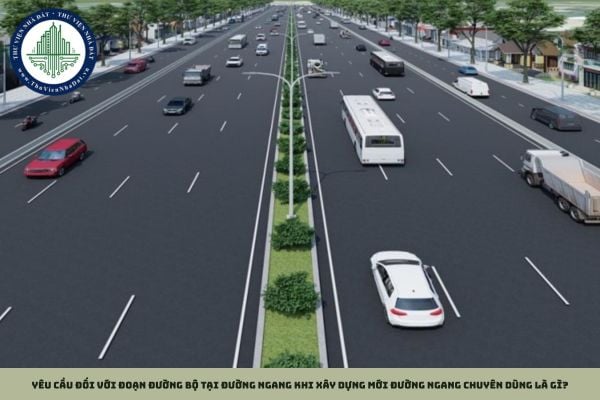 Yêu cầu đối với đoạn đường bộ tại đường ngang khi xây dựng mới đường ngang chuyên dùng là gì?
