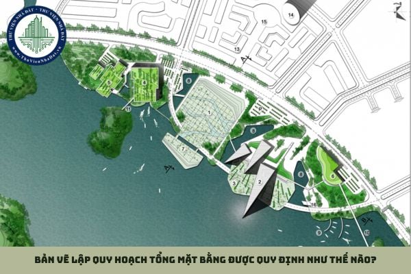 Bản vẽ lập quy hoạch tổng mặt bằng được quy định như thế nào?