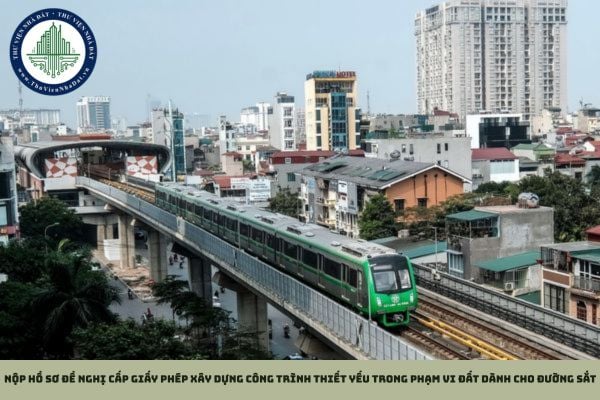 Nộp hồ sơ đề nghị cấp giấy phép xây dựng công trình thiết yếu trong phạm vi đất dành cho đường sắt ở đâu?