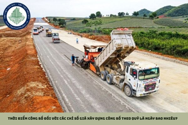 Thời điểm công bố đối với các chỉ số giá xây dựng công bố theo quý là ngày bao nhiêu?