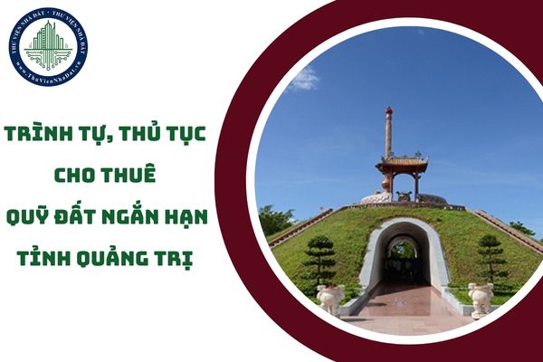 Trình tự, thủ tục cho thuê quỹ đất ngắn hạn tỉnh Quảng Trị theo Quyết định 38 (hình từ internet)