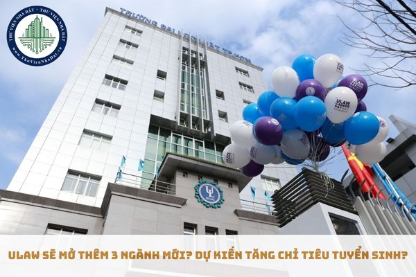 ULAW sẽ mở thêm tối thiểu 3 ngành mới các lĩnh vực kinh doanh và quản lý, pháp luật? Dự kiến tăng chỉ tiêu tuyển sinh? (hình từ internet)